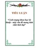 Tiểu luận "Cách mạng khoa học kỹ thuật - một vấn đề mang tính chất thời đại"