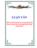 Luận văn tốt nghiệp “Một số vấn đề pháp lý của hợp đồng vận chuyển hàng hoá xuất nhập khẩu bằng đường biển”