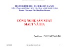 Công nghệ sản xuất malt và bia: Bài giảng chi tiết