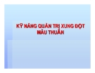Kỹ năng quản trị  xung đột mâu thuẫn