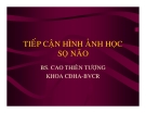 TIẾP CẬN HÌNH ẢNH HỌC SỌ NÃO