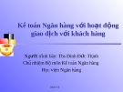 Kế toán ngân hàng: Nghiệp vụ, hoạt động giao dịch với khách hàng