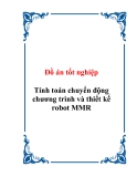 Tính toán chuyển động chương trình và thiết kế robot MMR: Đồ án tốt nghiệp