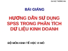 Bài giảng SPSS: Hướng dẫn sử dụng SPSS trong phân tích dữ liệu kinh doanh