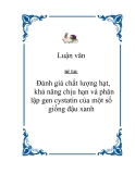 Đề tài" Đánh giá chất lượng hạt, khả năng chịu hạn và phân lập gen cystatin của một số giống đậu xanh"