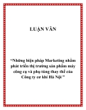 Đề tài “Những biện pháp Marketing nhằm phát triển thị trường sản phẩm máy công cụ và phụ tùng thay thế của Công ty cơ khí Hà Nội ”
