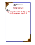 Tiểu luận: "xây dựng nền kinh tế độc lập tự chủ và hội nhập kinh tế quốc tế"
