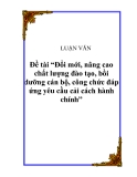 Đề tài “Đổi mới, nâng cao chất lượng đào tạo, bồi dưỡng cán bộ, công chức đáp ứng yêu cầu cải cách hành chính”