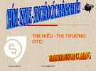 Tìm hiểu thị trường OTC: Bài thuyết trình chi tiết