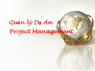 Quản lý dự án Project Management: Kinh nghiệm và phương pháp hiệu quả