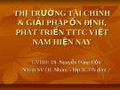 Thuyết trình Thị trường tài chính: Giải pháp ổn định và phát triển thị trường tài chính Việt Nam hiện nay