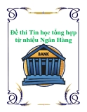 Đề thi Tin học tổng hợp từ nhiều Ngân Hàng, mới nhất