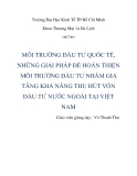 Môi trường đầu tư quốc tế, những giải pháp để hoàn thiện môi trường đầu tư nhằm gia tăng khả năng thu hút vốn đầu tư nước ngoài tại Việt Nam