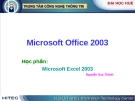 Bài giảng Microsoft Excel 2003: [Thêm từ mô tả, ví dụ: Tổng hợp, Chi tiết, Cơ bản, Nâng cao]