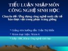 Ứng dụng công nghệ nuôi cấy tế bào thực vật trong phục tráng giống: Chuyên đề