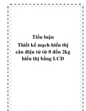 Thiết kế mạch hiển thị cân điện tử 0-2kg bằng LCD: Đồ án chi tiết