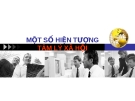 MỘT SỐ HIỆN TƯỢNG TÂM LÝ XÃ HỘI