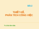 BÀI 2 THIẾT KẾ, PHÂN TÍCH CÔNG VIỆC quan tri nhan su