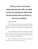Thủ tục Ghi vào Sổ hộ tịch những nội dung thay đổi, cải chính hộ tịch, bổ sung hộ tịch, điều chỉnh hộ tịch đã thực hiện tại UBND xã, Mã số hồ sơ 048760