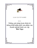 Luận văn " Những giải pháp hoàn thiện hệ thống kênh phân phối sản phẩm của doanh nghiệp bánh cao cấp Bảo Ngọc "