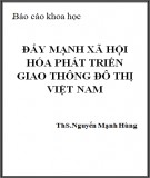Báo cáo khoa học: Đẩy mạnh xã hội hóa phát triển giao thông đô thị Việt Nam - ThS.Nguyễn Mạnh Hùng