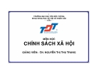 Bài giảng Chính sách xã hội GV. Nguyễn Thị Thu Trang