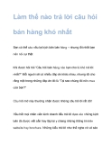 Huấn luyện kỹ năng bán hàng: Cách trả lời câu hỏi bán hàng khó nhất