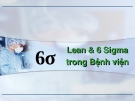 Thuyết trình "Lean 6 sigma trong bệnh viện"