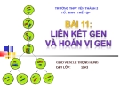 Giáo án điện tử sinh học:Sinh học lớp 12- Bài giảng hay- Liên kết Gen và Hoán Vị Gen