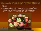 Giáo án điện tử sinh học: Sinh học 12-CHỌN GIỐNG VẬT NUÔI VÀ CÂY TRỒNG DỰA TRÊN NGUỒN BIẾN DỊ TỔ HỢP