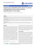Báo cáo y học: " Laparoscopic adjustable gastric band in an obese unrelated living donor prior to kidney transplantation: a case report"