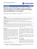 Báo cáo y học: " Massive variceal bleeding secondary to splenic vein thrombosis successfully treated with splenic artery embolization: a case report"