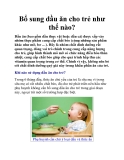 Bổ sung dầu ăn cho trẻ như thế nào?