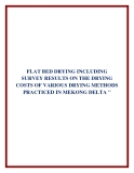 FLAT BED DRYING INCLUDING SURVEY RESULTS ON THE DRYING COSTS OF VARIOUS DRYING METHODS PRACTICED IN MEKONG DELTA "