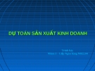 Dự toán sản xuất kinh doanh: Kinh nghiệm lập dự toán chuẩn nhất