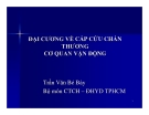 ĐẠI CƯƠNG VỀ CẤP CỨU CHẤN THƯƠNG CƠ QUAN VẬN ĐỘNG - Trần Văn Bé Bảy 
