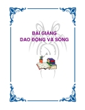 Dao động và Sóng (Phần 1): Bài giảng Lý chi tiết
