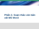 Soạn thảo văn bản MS Word: Phần 2 (Hướng dẫn chi tiết)