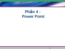 Power Point Phần 4: Hướng dẫn sử dụng và kinh nghiệm hay nhất