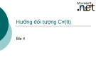 Bài giảng lập trình DOT NET: Hướng đối tượng C# (tt) - Bài 4