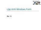 Bài giảng lập trình DOT NET: Lập trình Windows Form (Bài 10)