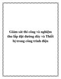 Giám sát thi công và nghiệm thu lắp đặt đường dây, thiết bị điện trong công trình điện: Kinh nghiệm từ PGS. Lê Kiều