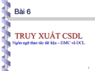 Bài 6  TRUY XUẤT CSDL Ngôn ngữ thao tác dữ liệu – DMC và DCL