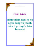 Nghiệp vụ ngân hàng và thanh toán trực tuyến trên Internet: Giáo trình hình thành