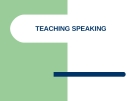 TEACHING SPEAKING