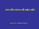 Truyền Hình Số Mặt Đất: Tài liệu [Mới Nhất]