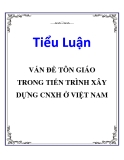 Tiểu luận nguyên lý Mac - Lê nin: Vấn đề tôn giáo trong tiến trình xây dựng xã hội chủ nghĩa ở Việt Nam (Mới nhất)