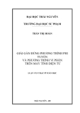 Luận văn: giải gần đúng phương trình phi tuyến và phương trình vi phân trên máy tính điện tử