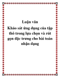 Luận văn:Khảo sát ứng dụng của tập thô trong lựa chọn và rút gọn đặc trưng cho bài toán nhận dạng