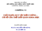 Đề cương bài giảng Triết học Chương VI: Chủ nghĩa duy vật biện chứng – Cơ sở thế giới quan khoa học (PGS.TS. Nguyễn Tấn Hùng, TS. Lê Hữu Ái)